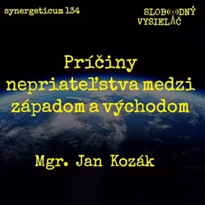 Synergeticum 134 - 2024-01-16 Príčiny nepriateľstva medzi západom a východom…