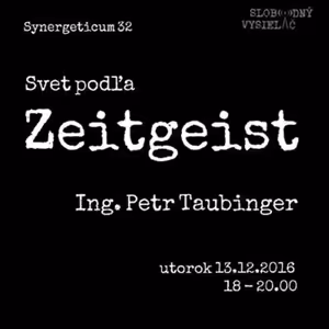 Synergeticum 32 - 2016-12-13 Svet podľa Zeitgeist...