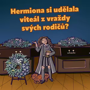 Hermiona si udělala viteál z vraždy svých rodičů? (S3E02-1)