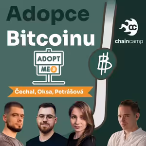 ChainCamp - Adopce Bitcoinu - Lea Petrášová, Matt Oksa, Jiří Čechal, moderuje Libor z Investocky