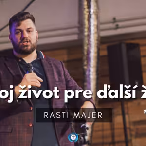 Život ktorý dáva zmysel | Rasti Majer | Bohoslužba 4.2.2024