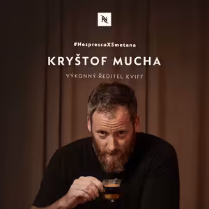 #NespressoXSmetana #01 Kryštof Mucha, výkonný ředitel KVIFF