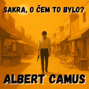 Albert Camus - Je mi to jedno!