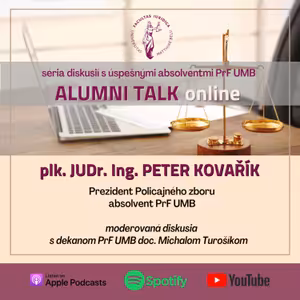 ALUMNI TALK ONLINE - plk. JUDr. Ing. Peter Kovařík