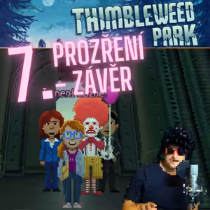 PODCASTGAMING Prozření - Závěr (7) - THIMBLEWEED PARK