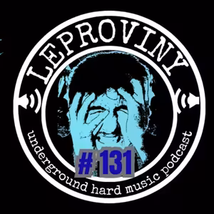 LEPROVINY ug hard music show no.131
