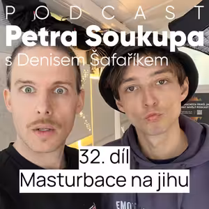 32. díl - Masturbace na jihu