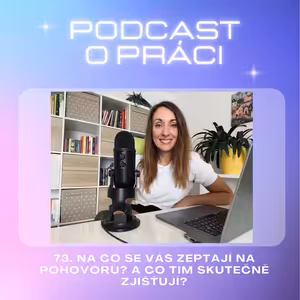 73. Na co se vás zeptají na pohovoru? A co tím skutečně zjišťují?