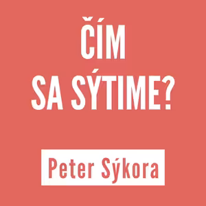 ČÍM SA SÝTIME? | PETER SÝKORA