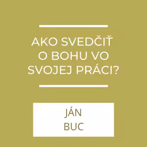 Ako svedčiť o Bohu vo svojej práci? | A teraz čo?