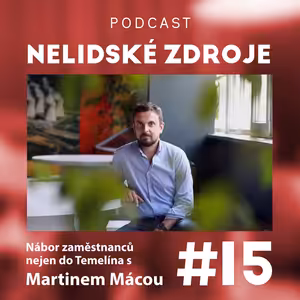 15: Nábor zaměstnanců nejen do Temelína s Martinem Mácou z ČEZ