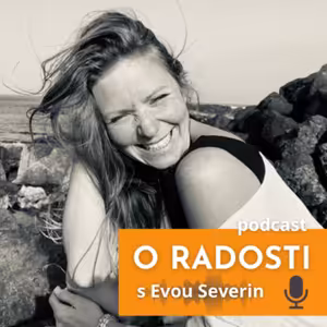 O RADOSTI s Evou Severin
