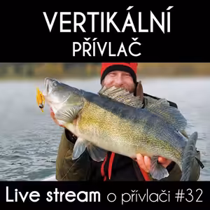 Přívlač Live #32 - Vertikální Přívlač