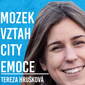 Tereza Hrušková: Mozek, Emoce, Myšlenky, Zdraví #55
