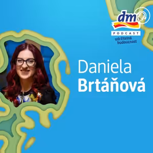 Udržitelná budoucnost: #08 Udržitelnost s vedoucí prodejny dm Danielou Brtáňovou