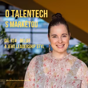 Díl 124. - Belief a jeho leadership styl