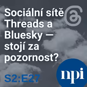 Sociální sítě Threads a Bluesky –⁠ stojí za pozornost? | S2:E27