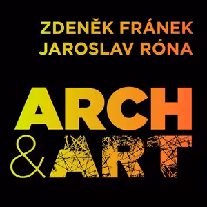 ARCH & ART 03 | Zdeněk Fránek & Jaroslav Róna