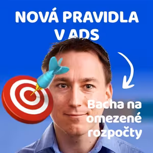 Google Ads oznamuje změny v nastavení kampaní 🎙 Slovo šéfa marketingu