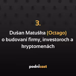 3: Dušan Matuška (Octago) o budovaní startupu, investoroch a kryptomenách