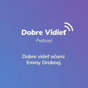 DOBRE VIDIEŤ S EMMOU DROBNOU