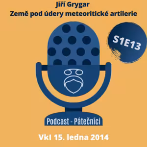 Jiří Grygar: Země pod údery meteoritické artilerie (Věda kontra Iracionalita, AV ČR. 15. ledna 2014)