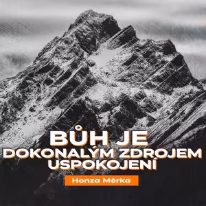 Bůh je dokonalým zdrojem uspokojení - Honza Měrka (20.10.2024)