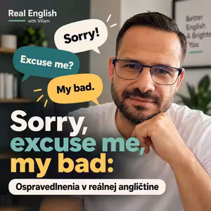 Sorry, excuse me, my bad: Ospravedlnenia v reálnej angličtine