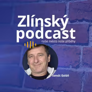 Zlínský podcast - Tomáš Goláň