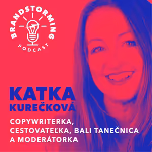 #5 Katarína Kurečková - Copywriterka, cestovateľka, Bali tanečnica a moderátorka