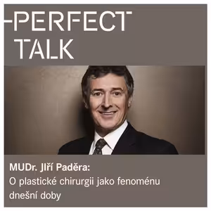 8. MUDr. JIří Paděra: O plastické chirurgii jako fenoménu dnešní doby