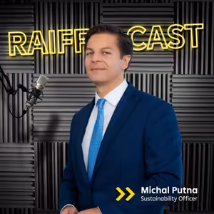 #09 Michal Putna - V RAIFFCE JSME VŠEM SCHOPNI NABÍDNOUT UDRŽITELNÝ PRODUKT NEBO SLUŽBU; FINANČNĚ GRAMOTNÝ KLIENT JE BOHATÝ KLIENT