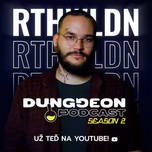 RTHWLDN⁩: "PlayStation z nás dělá dojné krávy." | DUNGGEON Podcast S02 #8