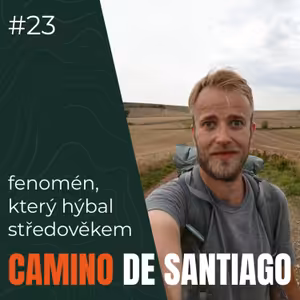 #23 Camino de Santiago - fenomén, který hýbal středověkem - Ladislav Zibura