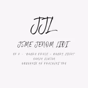 EP.2 - "Dobrá práce = dobrý život" - Honza Klusoň