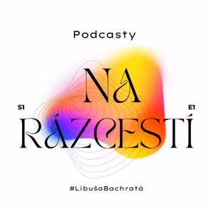 Podcasty na Rázcestí #LibušaBachratá