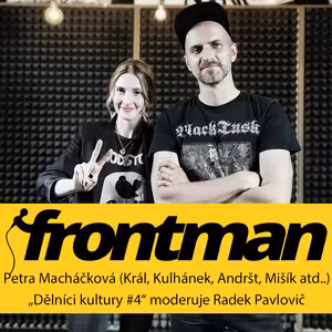 Dělníci kultury #4: Petra Macháčková (Král, Kulhánek, Andršt, Mišík a mnoho dalších)