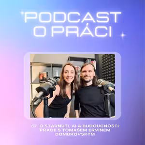 57. O stárnutí, AI a budoucnosti práce s Tomášem Ervínem Dombrovským