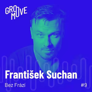GM #9 – František Suchan o svém životním snu Bez frází