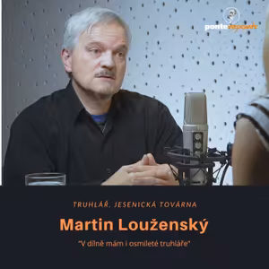 Martin Louženský – truhlář, Jesenická továrna: V dílně mám i osmileté truhláře