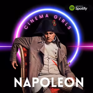 #52 Cinema Girls - Napoleon (Ridley Scott)