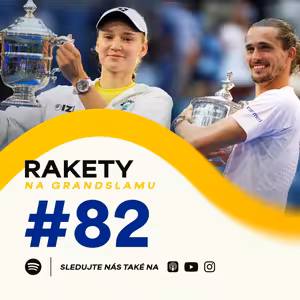 Rakety #82 | Rybakina a Zverev ovládli US Open! Siniaková znovu slaví