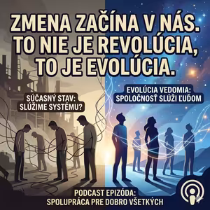 # 324 Evolúcia vedomia Keď spoločnosť začne slúžiť ľuďom (a nie naopak)
