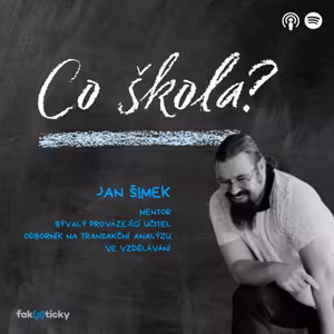 CŠ #34 mentor Jan Šimek (nejen) o transakční analýze: Po nástupu do praxe jsem s hrůzou zjistil, že vůbec nerozumím dětem