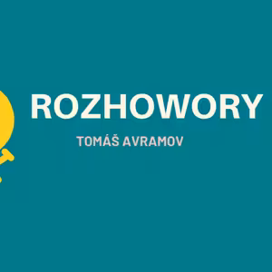 ROZHOWORY s Tomášem Avramovem