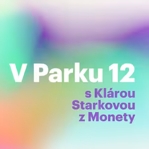 V Parku 12 s Klárou Starkovou z MONETA Money Bank