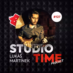Lukáš Martinek ve Studiotime #127: „Když máš skvělou písničku, gear není důležitej."