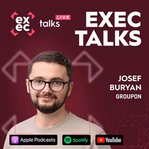 #88 exec talks live: Josef Buryan (CMO, Groupon) – Jak vypadá AI-first marketing opřený o zkušenosti z Mety a Vilgainu