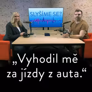 Slyšíme se #23: "Prosila jsem ho, aby mě už konečně zabil." Pavla otevřeně o životě s tyranem