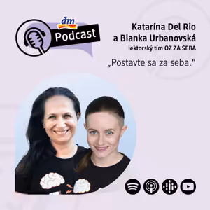 #37 | Katarína Del Rio a Bianka Urbanovská lektorský tím OZ ZA SEBA: POSTAVME SA ZA SEBA | dm podcast Slovensko